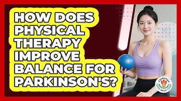 How Does Physical Therapy Improve Balance For Parkinson