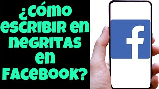 ¿Cómo escribir en negritas en Facebook