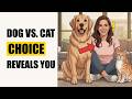 Dog People vs Cat People What Your Pet Says About YOUR Personality Traits