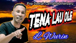 TENA LAU OLE | L. WURIN Terbaru | LAGU POP DAERAH LAMAHOLO | Cipt. Jack Purek |