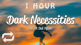 [1 HOUR 🕐 ] Red Hot Chili Peppers - Dark Necessities (Lyrics)