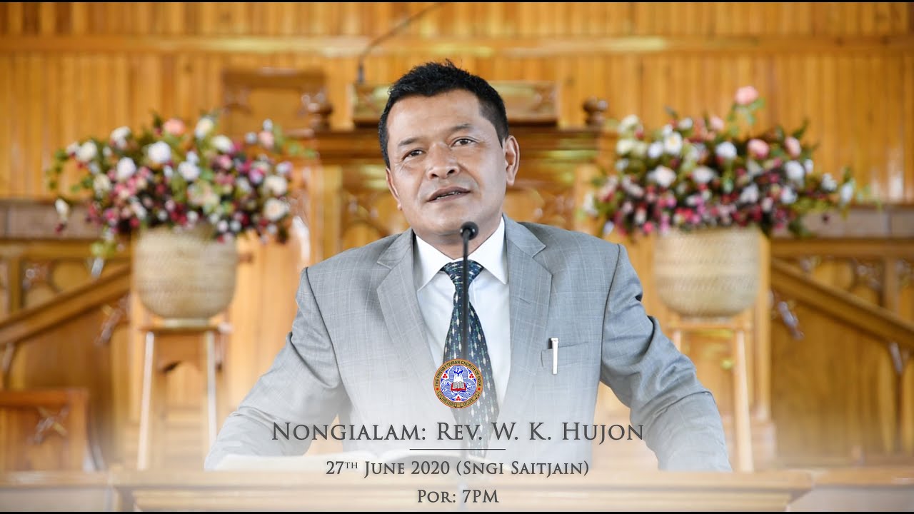 Jingiaseng Samla Balang Presbyterian Phudmuri || Rev. W. K. Hujon || 7:00PM