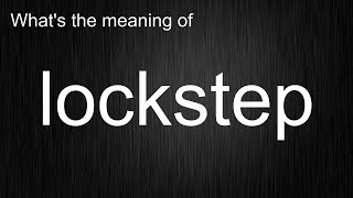 Think You Know How to Say and Use lockstep Think Again!