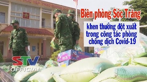 STV - Tin mới nhận 13h30: Biên phòng Sóc Trăng khen thưởng đột xuất trong công tác phòng, chống dịch