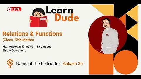M.L. Aggarwal Exercise 1.6 Solutions | Binary Operations | Class 12 Chapter-1| Aaksh Sir | LearnDude