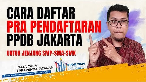 CARA DAFTAR PRA PENDAFTARAN PPDB JAKARTA JENJANG SMP SMA SMK | PPDB JAKARTA 2024