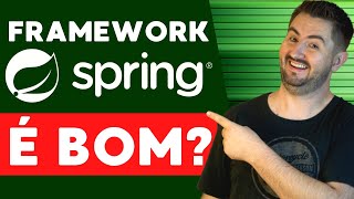 Será que o Spring Framework é bom? TUDO o que VOCÊ PRECISA SABER sobre esse Framework Java!