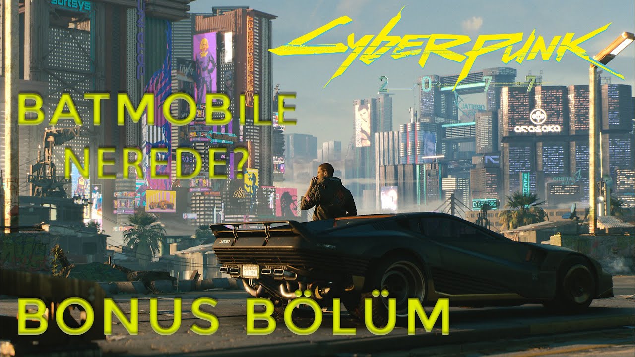 BATMOBILE - EN HIZLI ARABA NEREDE? - CYBERPUNK 2077 [BONUS BÖLÜM] - YouTube