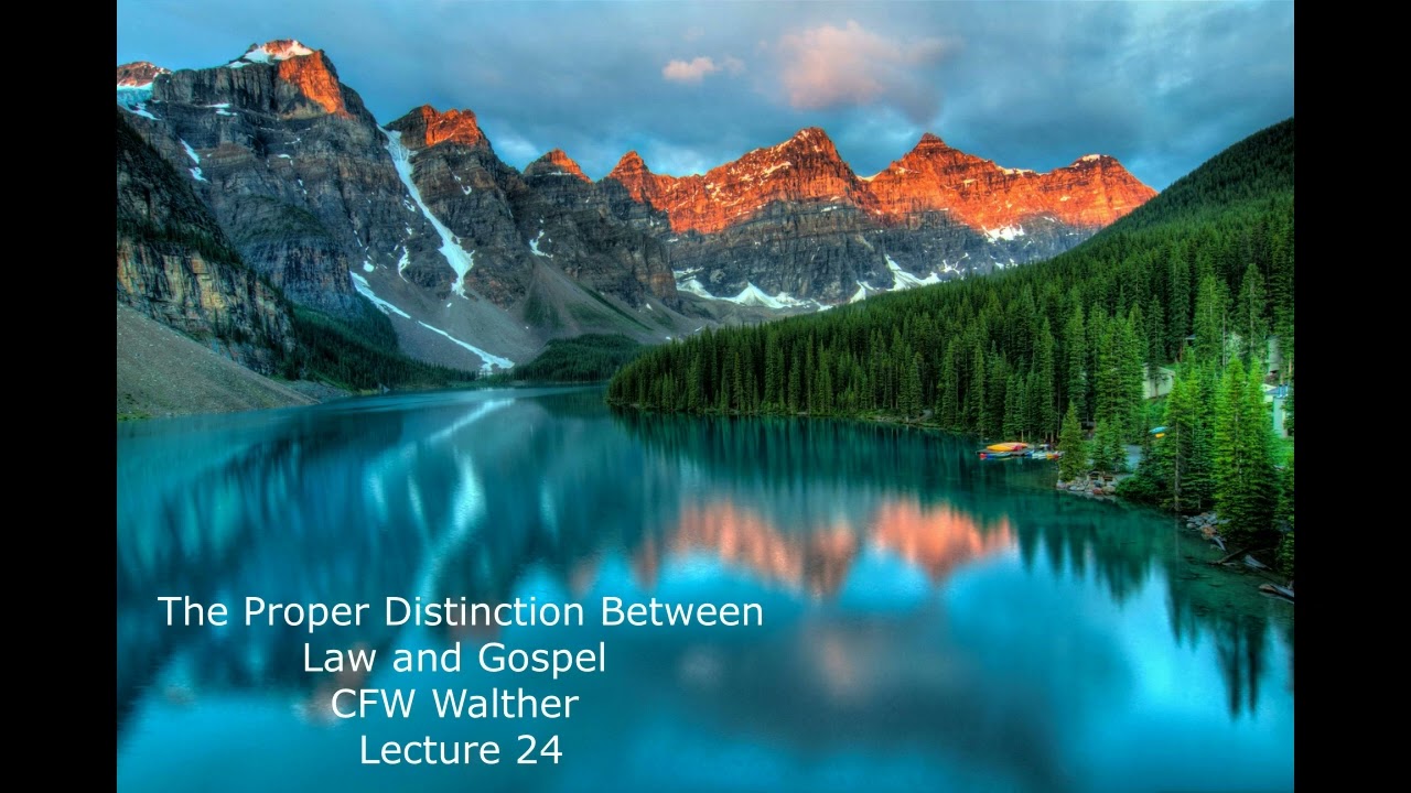 The Proper Distinction Between Law and Gospel by C.F.W. Walther Lecture 24