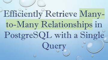 Efficiently Retrieve Many-to-Many Relationships in PostgreSQL with a Single Query