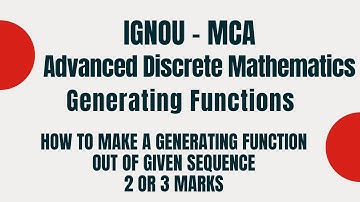 How to make a Generating Function out of given Sequence | Generating Functions | IGNOU | MCA