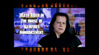 Death Rider In The House Of Vampires Announcement