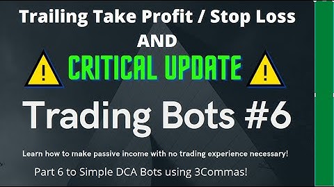 3COMMAS SIMPLE TRADING BOT TUTORIAL #6 - TRAILING TAKE PROFIT/STOP LOSS AND CRITICAL INFO!