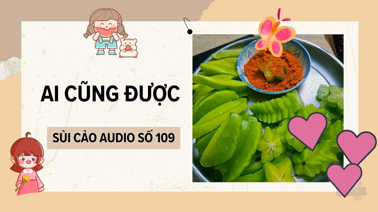 AI CŨNG ĐƯỢC~ SỦI CẢO AUDIO SỐ 109
