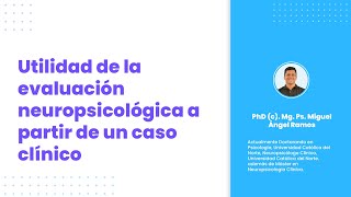 Utilidad de la evaluación neuropsicológica a partir de un caso clínico