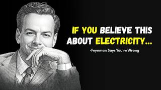 Why ‘Electricity In The Wires’ Is An Incomplete Story | Richard Feynman