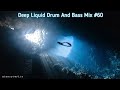 Deep liquid drum and bass mix 60  2023