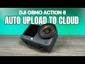 DJI Osmo Action 6 Auto Upload to Cloud or NAS