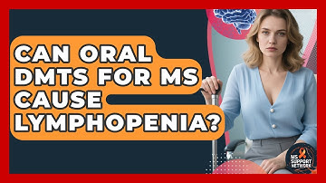 Can Oral DMTs For MS Cause Lymphopenia? - MS Support Network