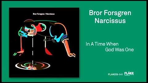 Bror Forsgren / In A Time When God Was One (from Narcissus)