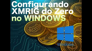 Configurando XMRIG do Zero no WINDOWS