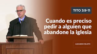 Cuando es preciso pedir a alguien que abandone la iglesia - Alejandro Peluffo - IBML