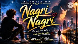 Nagri Nagri | Official Audio Song | Lyrics &amp; Music: Anuj Bansal | Anuj Music Lab India