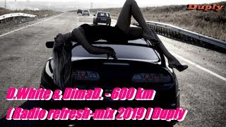 D.white & Dimad. - 600 Km Refresh-Mix 2019 Duply