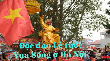 Độc đáo Lễ rước "Vua Sống" có 102 ở Hà Nội | Kỳ lạ Lễ hội "Lồng Tồng" của dân tộc Tày