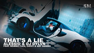 That's A Lie - ALESSIO & DJ DYLVN (ft. Ronnie Flex, Chivv & ADF Samski)