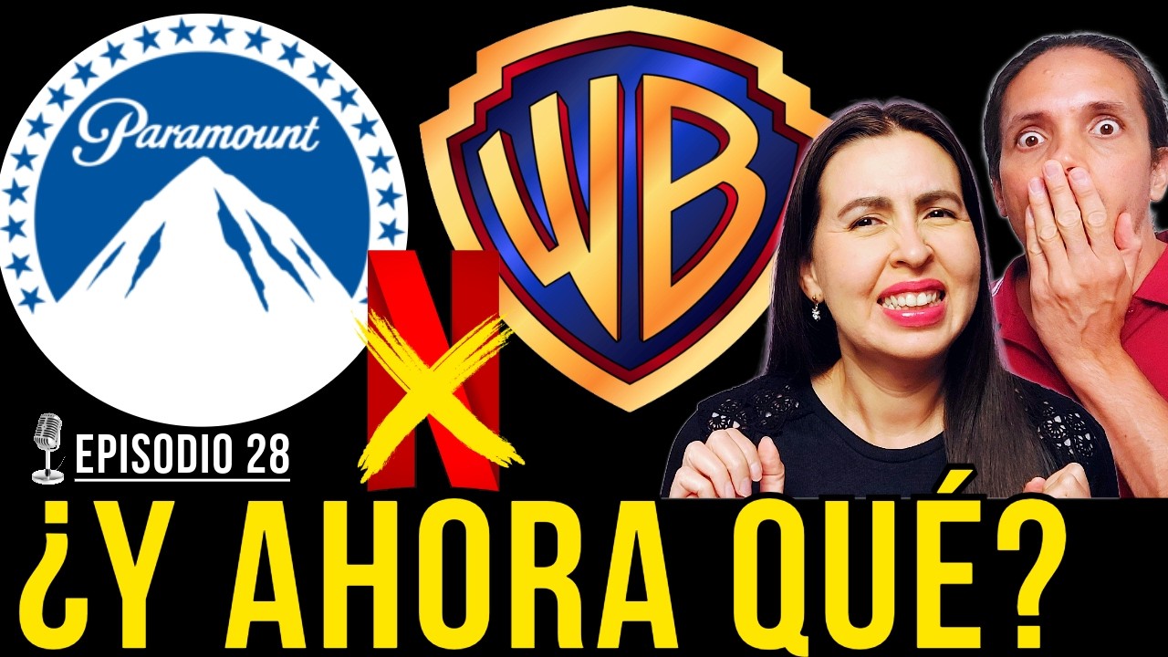 Ep #28: ¡Es oficial! ¡Paramount COMPRA a los Estudios Warner! 😱