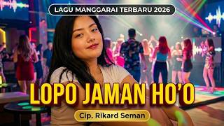 LOPO JAMAN HO'O || LAGU MANGGARAI TERBARU 2026 || Rikard Seman