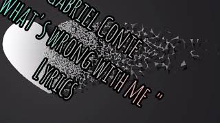 Gabriel Conte - What's wrong with me ( Lyrics )