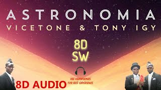 Astronomia - Vicetone & Tony Igy(8D Audio)