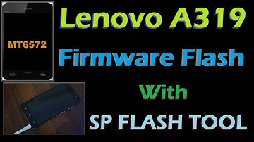 Lenovo A319 Unbrick with Official Stock Firmware (Flashing Mediatek MT6572)