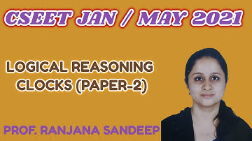 CSEET JAN / MAY 2021 I LOGICAL REASONING (PAPER-2) CLOCKS I BY PROF.RANJANA SANDEEP