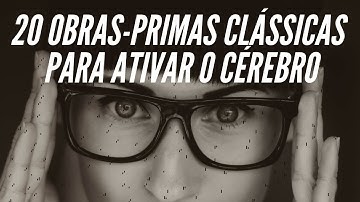 20 obras-primas clássicas para ativar o cérebro. 1 hora de música instrumental com gênios.