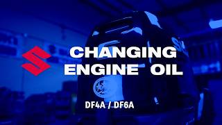 How To Change the Engine Oil in a DF4A/DF6A