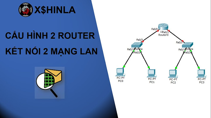 Hướng dẫn cấu hình 2 router thông nhau
