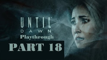 Until Dawn Playthrough Part 18 PS4