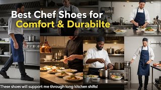 TOP 5 Best Chef Shoes For Comfort And Durability 2026 | Chef Shoes Saved My Feet After12-Hour Shifts