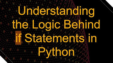 Understanding the Logic Behind if Statements in Python