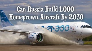 Russia Sets Ambitious Plan to Expand Aircraft Fleet to 1,000 by 2030
