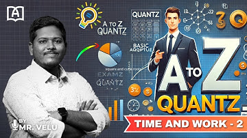 A-Z QUANTZ | TIME AND WORK | PART-2 | APTITUDE CLASS | BANK EXAMS | BY MR.VELU