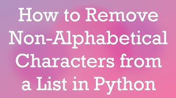 How to Remove Non-Alphabetical Characters from a List in Python