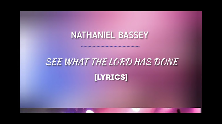 Nathaniel bassey see what the lord has done