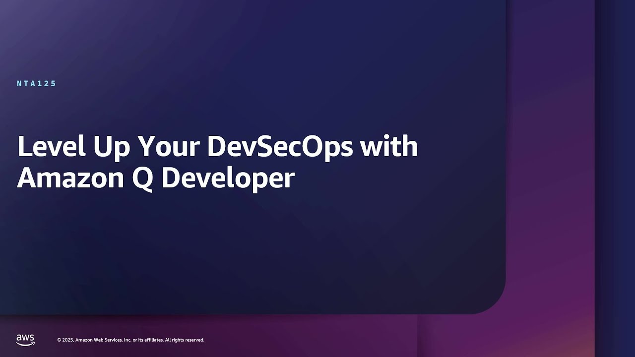 AWS re:Inforce 2025 - Level up your DevSecOps with generative AI (NTA125)