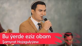 Shamyrat Hojagulyyew - Bu yerde eziz obam | 2024