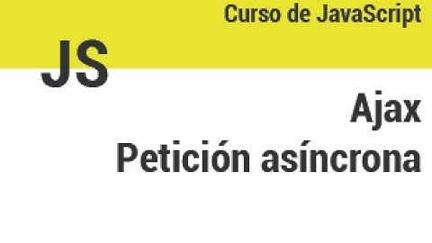 Curso JS - 32  - Ajax. Peticion asincrona