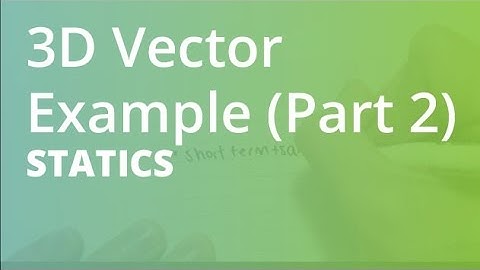 3D Vectors Example (Part 2) | Statics